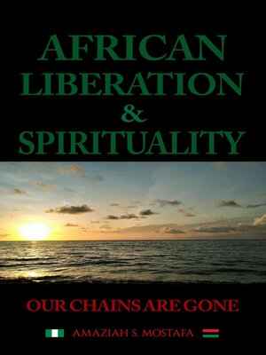 cover image of African Liberation & Spirituality Our Chains Are Gone